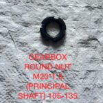 GEARBOX ROUND NUT M20*1.5 (PRINCIPAL SHAFT) 105-135